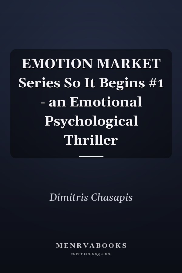 EMOTION MARKET Series So It Begins #1 - an Emotional Psychological Thriller