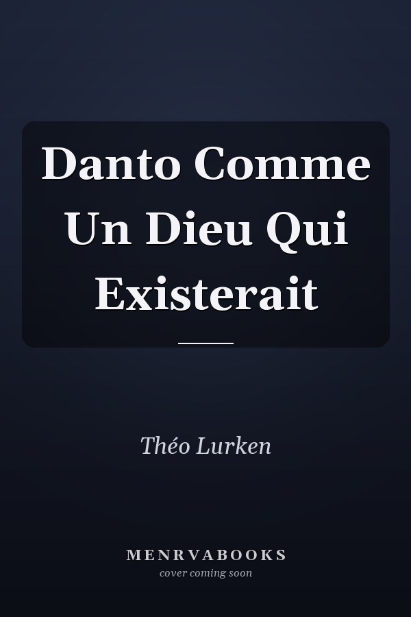 Danto Comme Un Dieu Qui Existerait