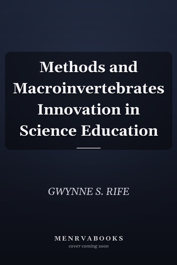 Methods and Macroinvertebrates Innovation in Science Education