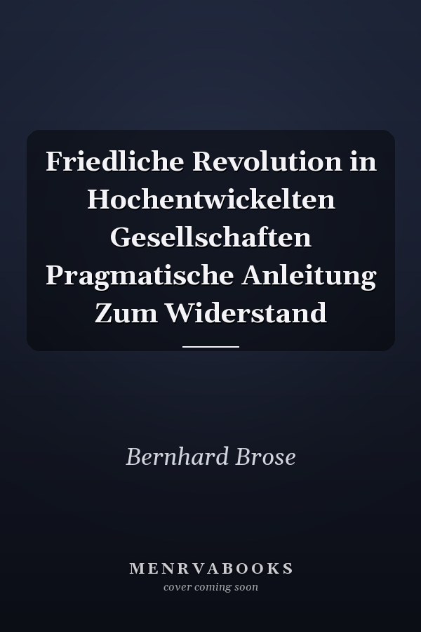 Friedliche Revolution in Hochentwickelten Gesellschaften Pragmatische Anleitung Zum Widerstand