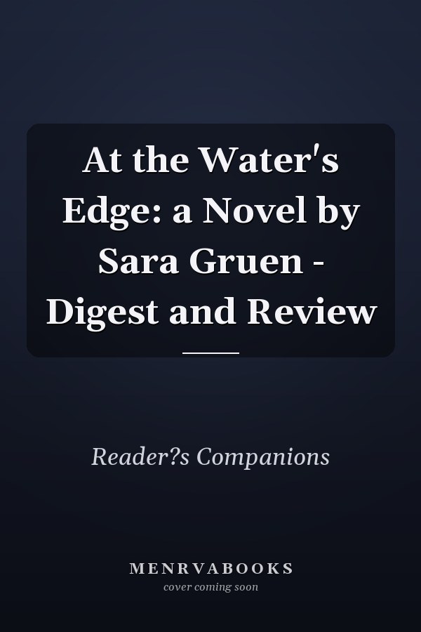 At the Water's Edge: a Novel by Sara Gruen - Digest and Review