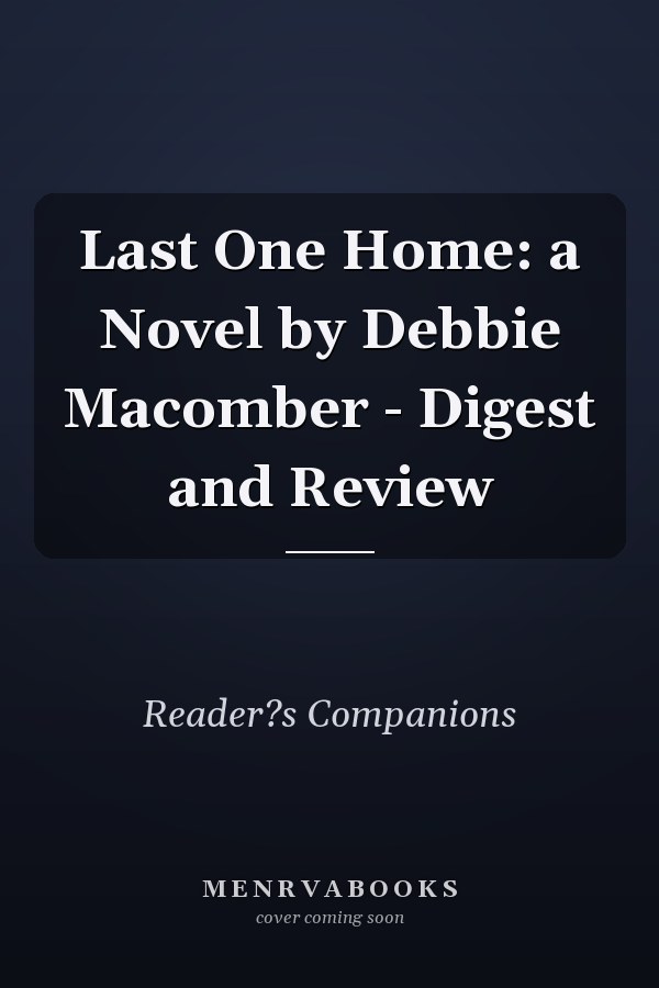 Last One Home: a Novel by Debbie Macomber - Digest and Review
