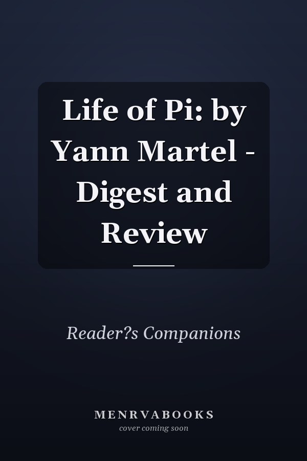 Life of Pi: by Yann Martel - Digest and Review