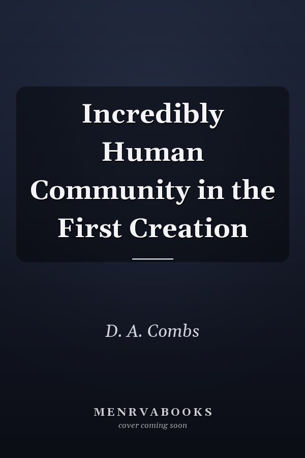 Incredibly Human Community in the First Creation