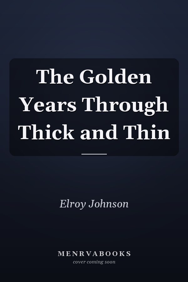The Golden Years Through Thick and Thin