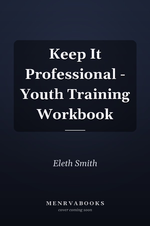 Keep It Professional - Youth Training Workbook