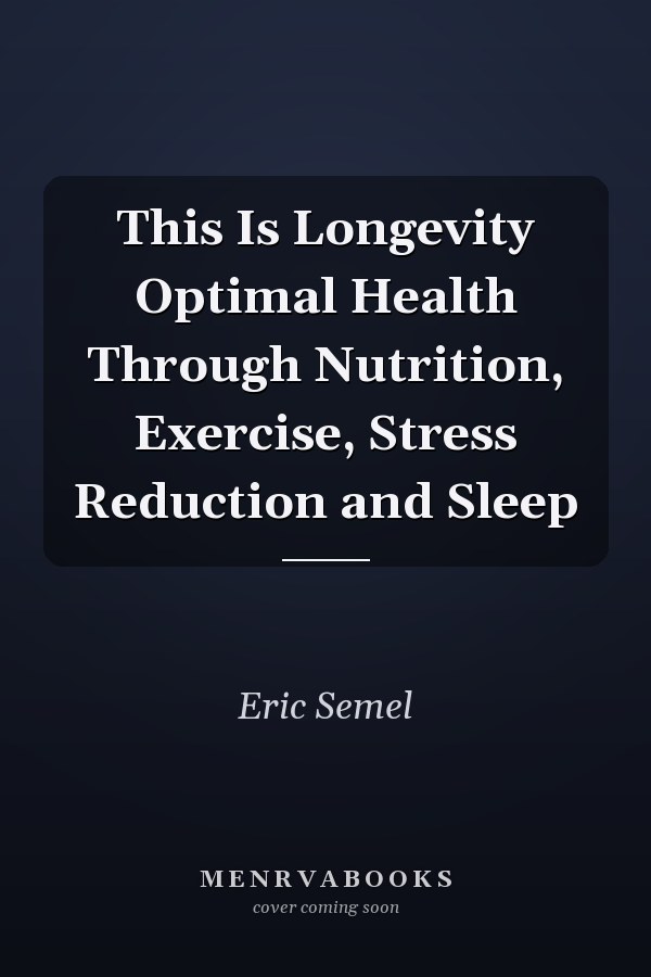This Is Longevity Optimal Health Through Nutrition, Exercise, Stress Reduction and Sleep