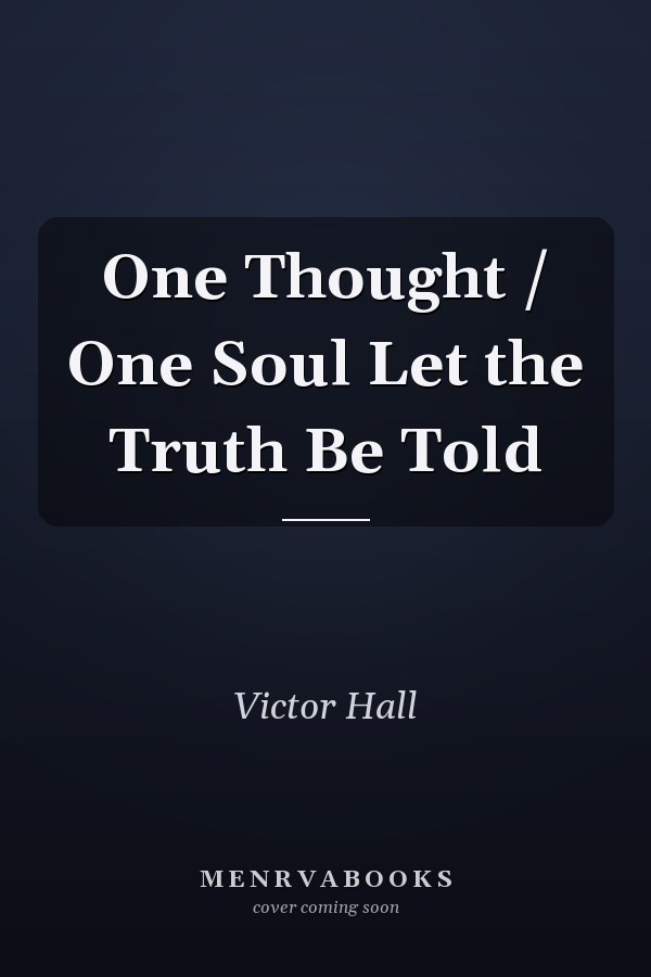 One Thought / One Soul Let the Truth Be Told