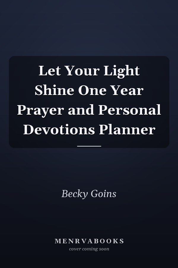 Let Your Light Shine One Year Prayer and Personal Devotions Planner