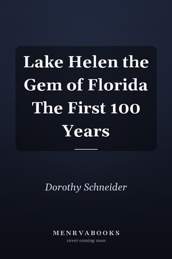 Lake Helen the Gem of Florida The First 100 Years