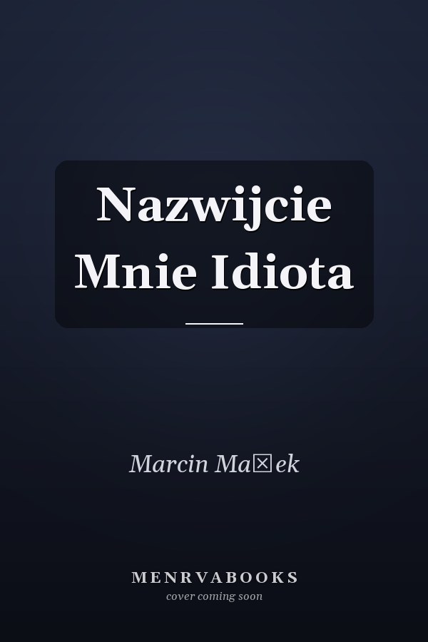 Nazwijcie Mnie Idiota
