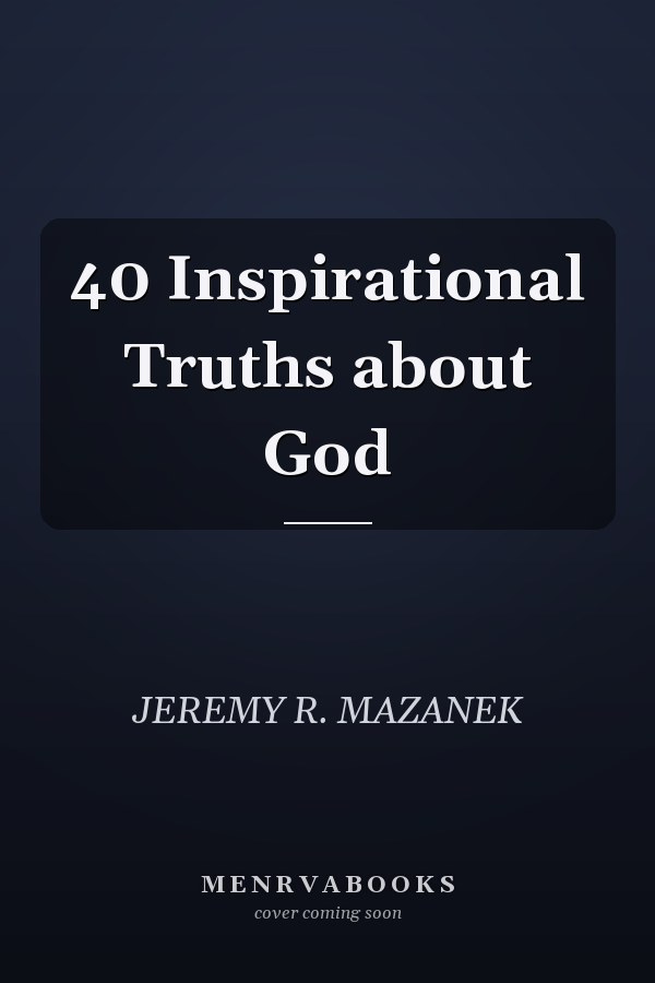 40 Inspirational Truths about God