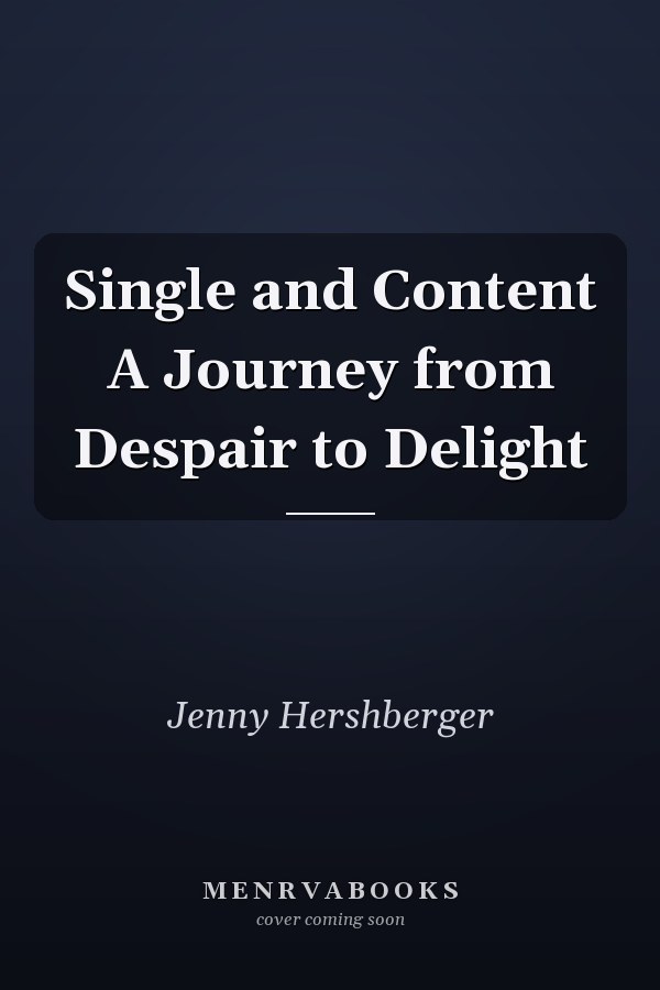 Single and Content A Journey from Despair to Delight