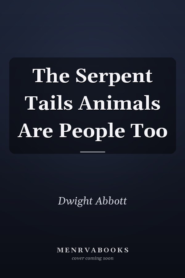 The Serpent Tails Animals Are People Too