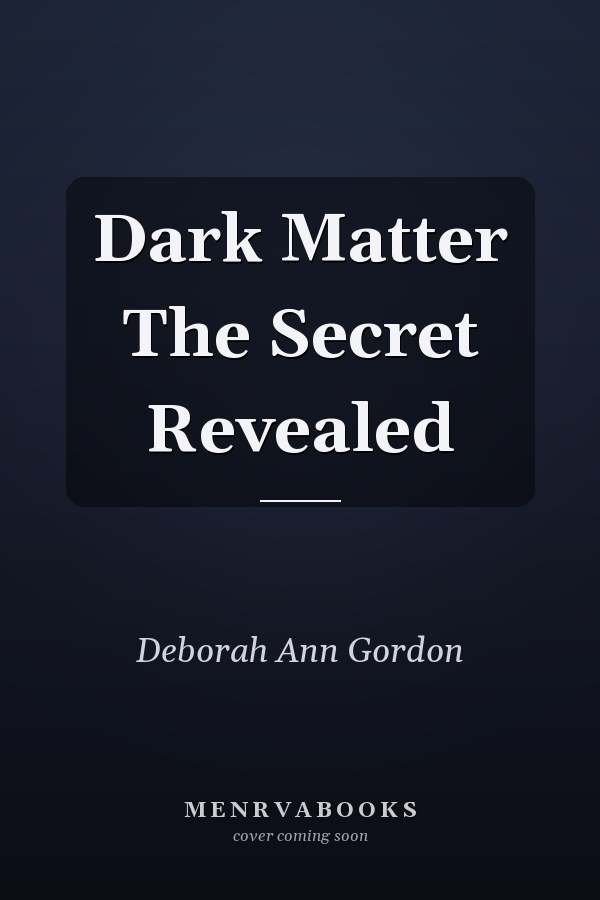 Dark Matter The Secret Revealed
