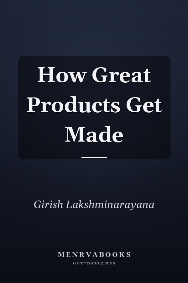 How Great Products Get Made