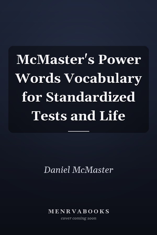 McMaster's Power Words Vocabulary for Standardized Tests and Life