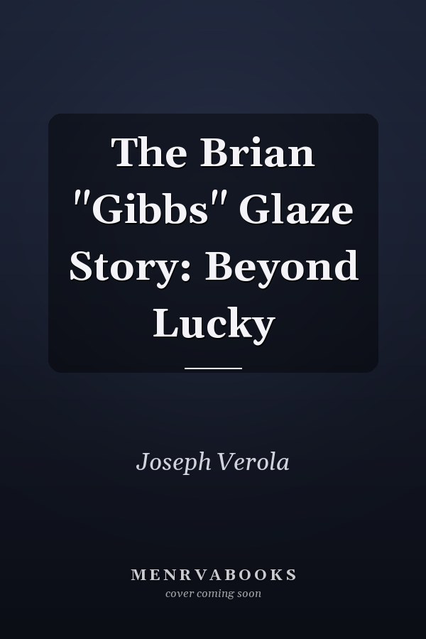 The Brian "Gibbs" Glaze Story: Beyond Lucky