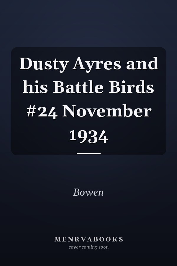 Dusty Ayres and his Battle Birds #24 November 1934