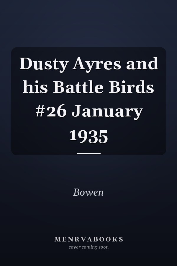 Dusty Ayres and his Battle Birds #26