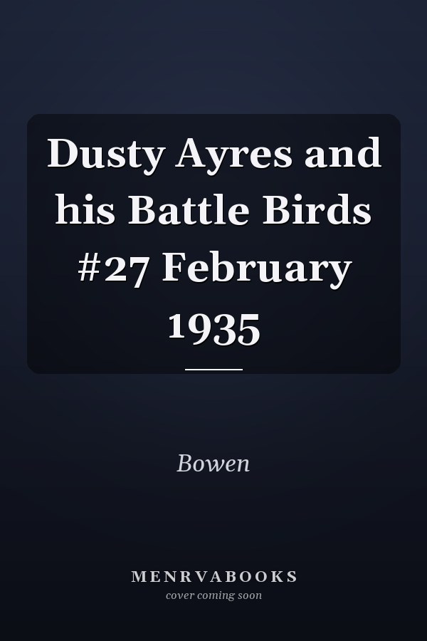 Dusty Ayres and his Battle Birds #27