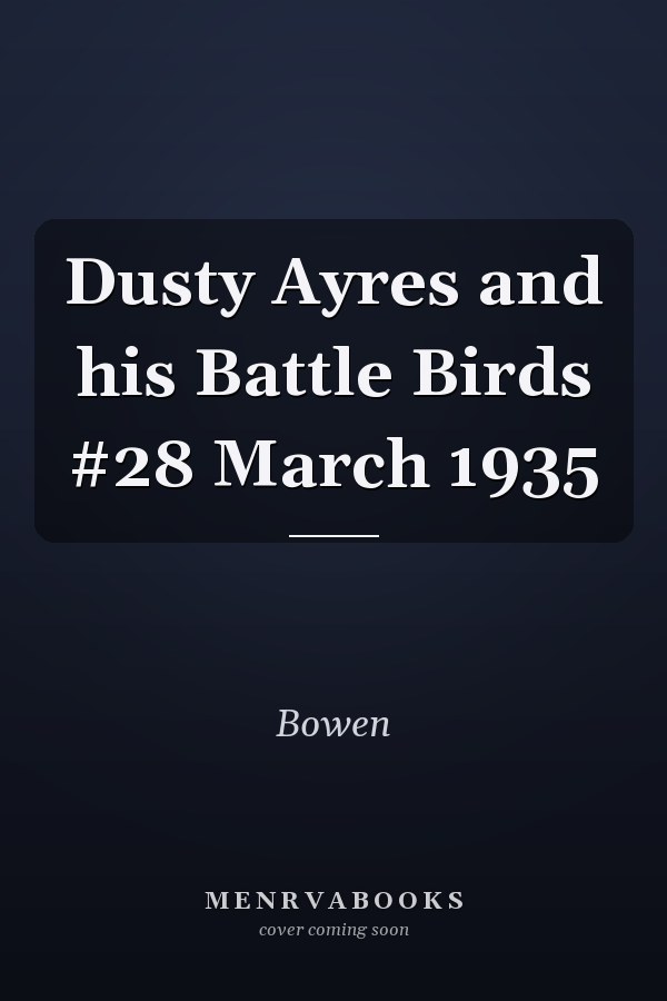 Dusty Ayres and his Battle Birds #28 March 1935