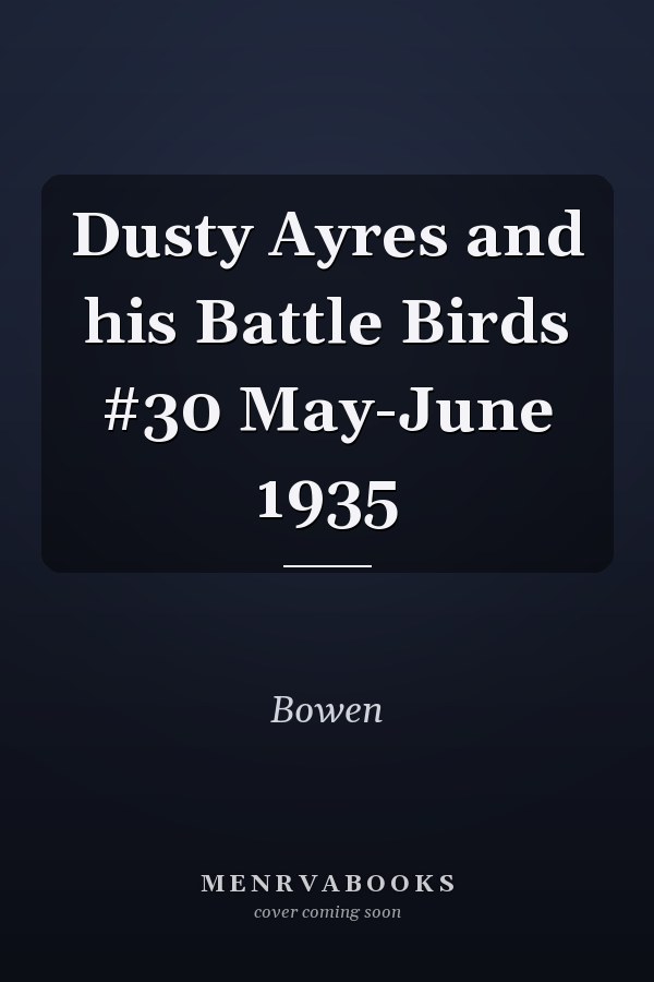 Dusty Ayres and his Battle Birds #30 May-June 1935