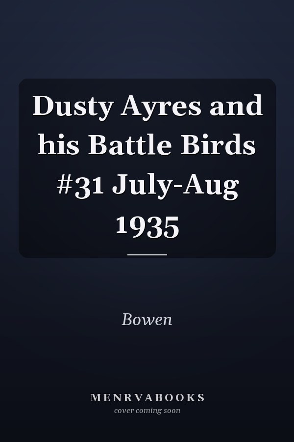 Dusty Ayres and his Battle Birds #31 July-Aug 1935