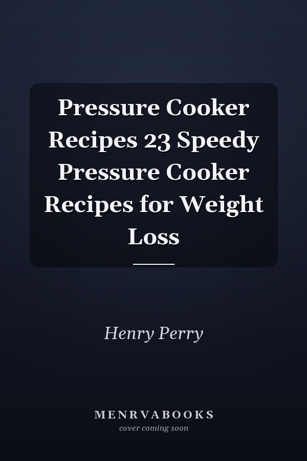 Pressure Cooker Recipes 23 Speedy Pressure Cooker Recipes for Weight Loss