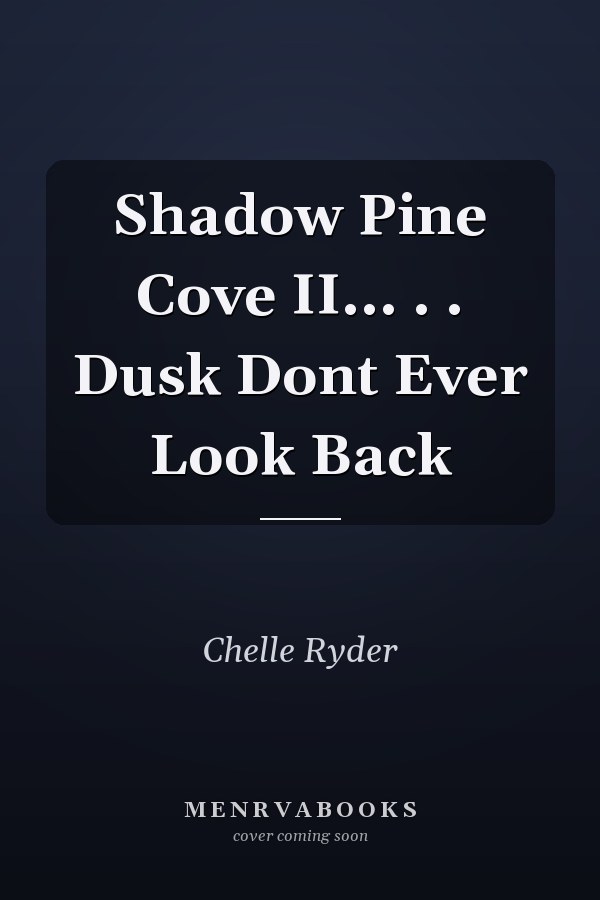Shadow Pine Cove II... . . Dusk Dont Ever Look Back