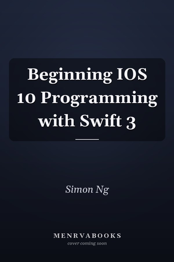 Beginning IOS 10 Programming with Swift 3