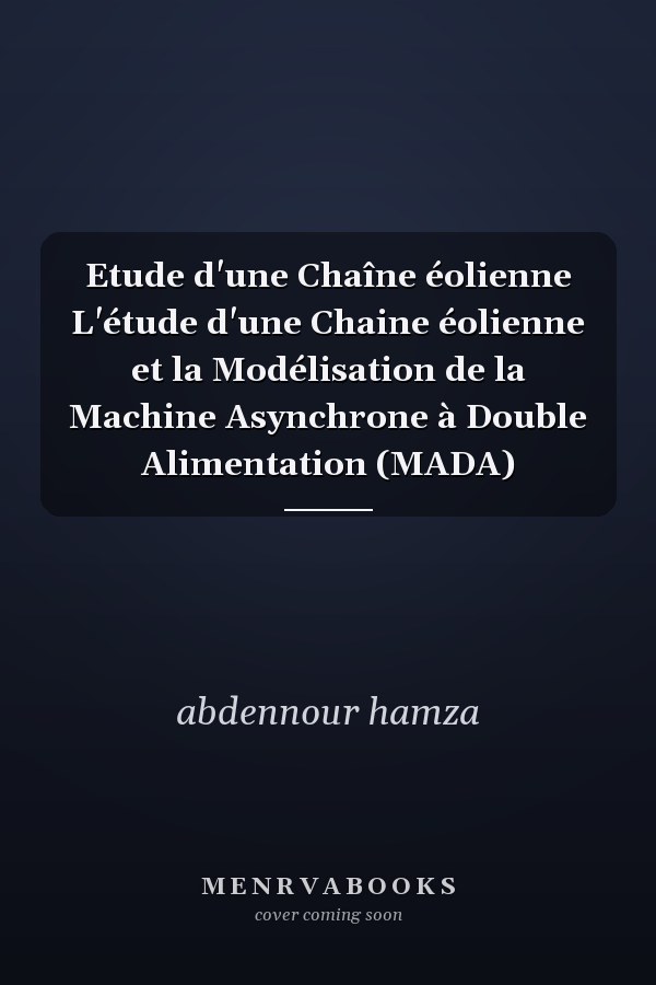 Etude d'une Chaîne éolienne L'étude d'une Chaine éolienne et la Modélisation de la Machine Asynchrone à Double Alimentation (MADA)