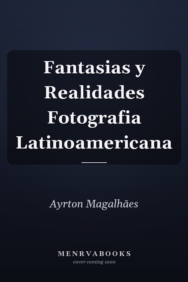 Fantasias y Realidades Fotografia Latinoamericana