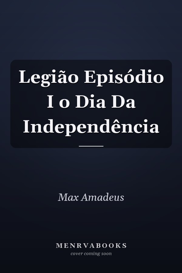 Legião Episódio I o Dia Da Independência