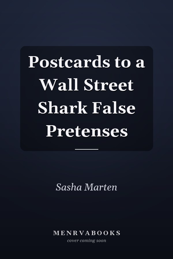 Postcards to a Wall Street Shark False Pretenses