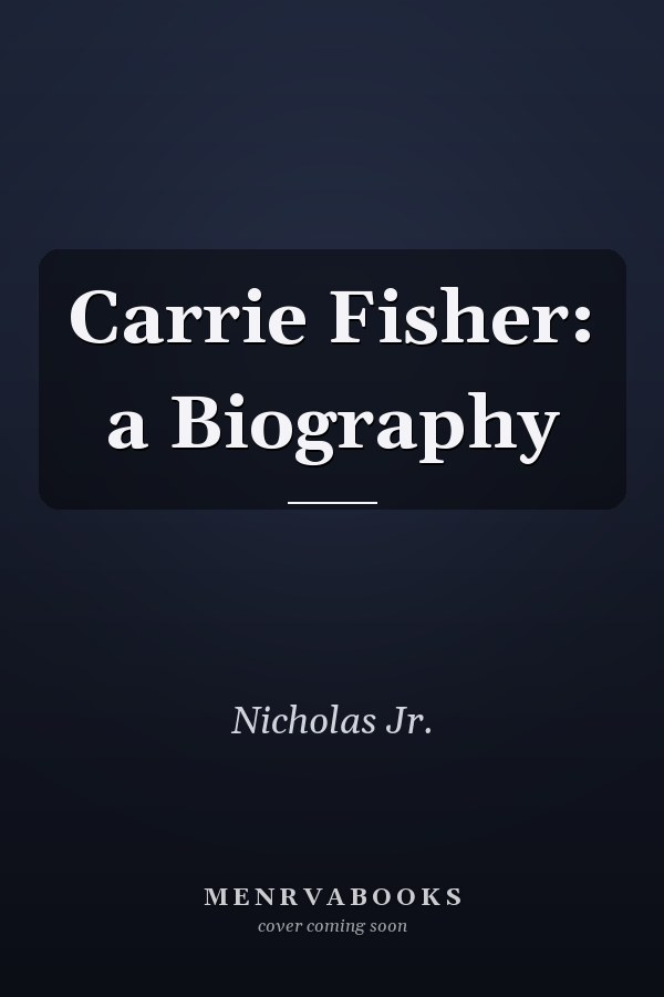 Carrie Fisher: a Biography