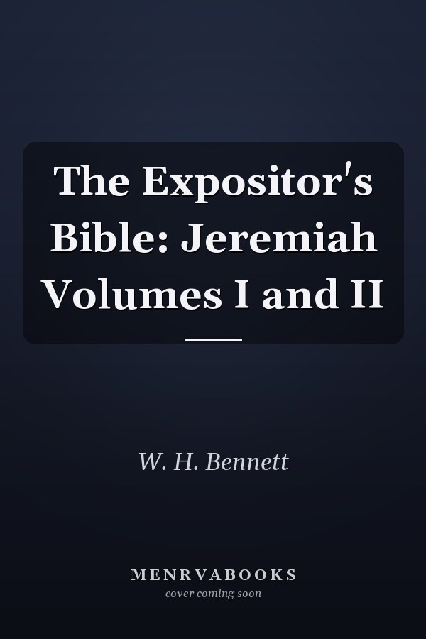 The Expositor's Bible: Jeremiah Volumes I and II