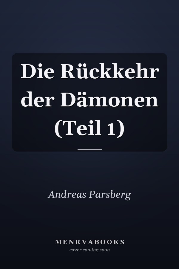 Die Rückkehr der Dämonen (Teil 1)