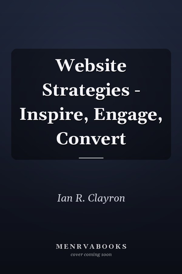 Website Strategies - Inspire, Engage, Convert