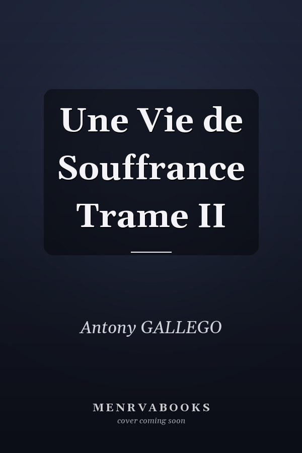 Une Vie de Souffrance Trame II