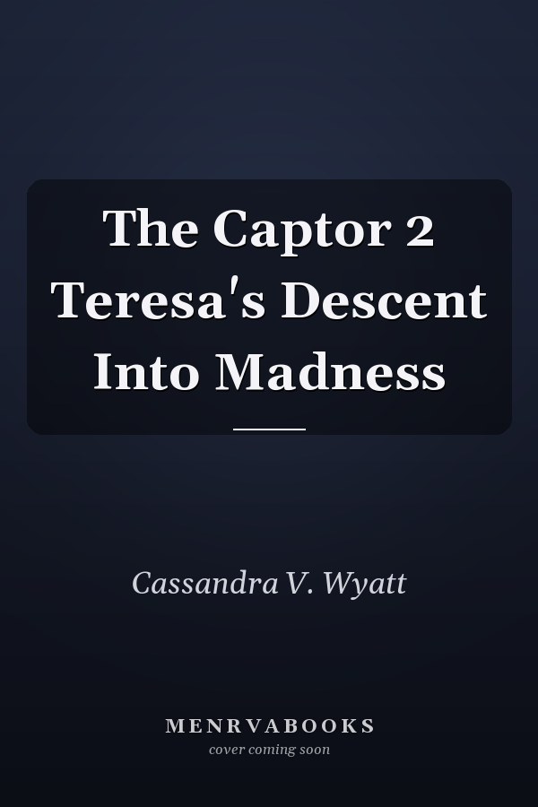 The Captor 2 Teresa's Descent Into Madness