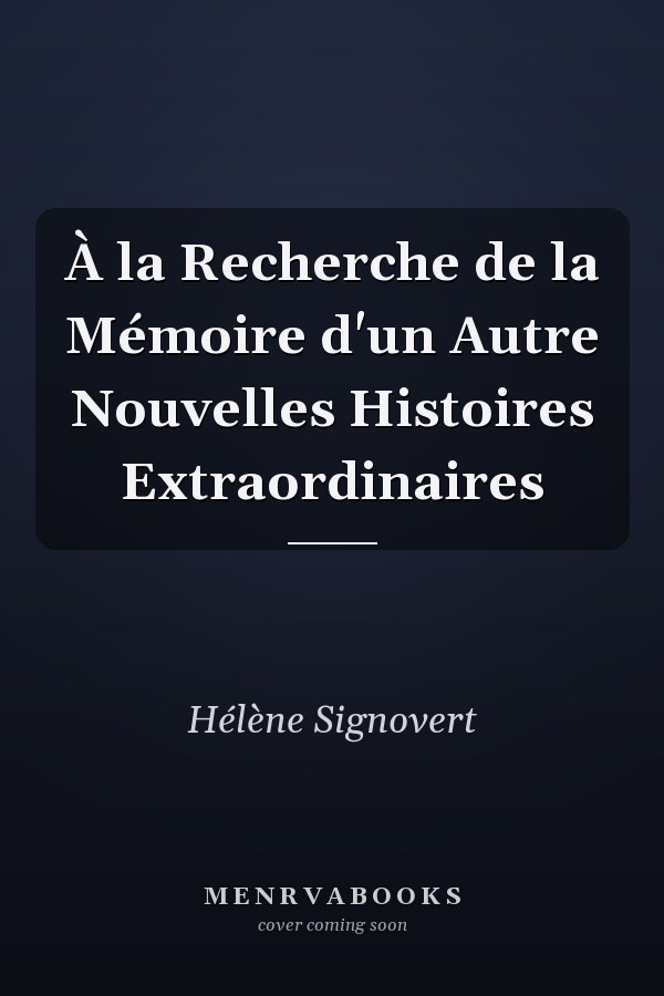 À la Recherche de la Mémoire d'un Autre Nouvelles Histoires Extraordinaires