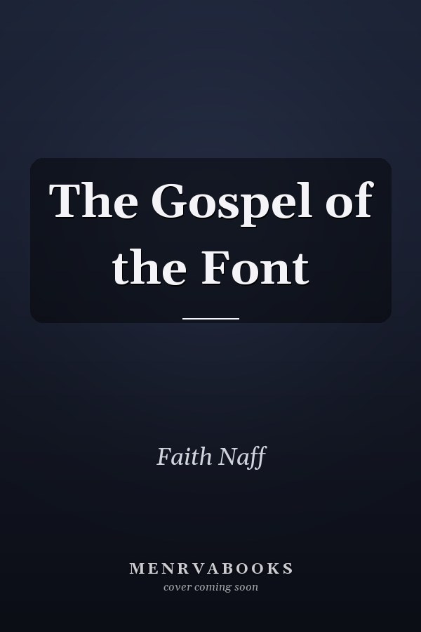 The Gospel of the Font