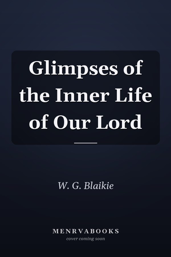 Glimpses of the Inner Life of Our Lord