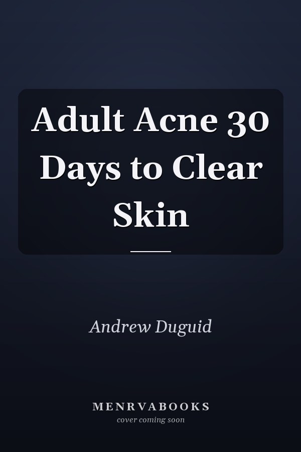 Adult Acne 30 Days to Clear Skin