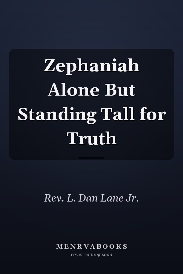 Zephaniah Alone But Standing Tall for Truth