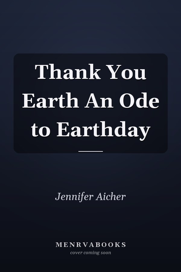 Thank You Earth An Ode to Earthday