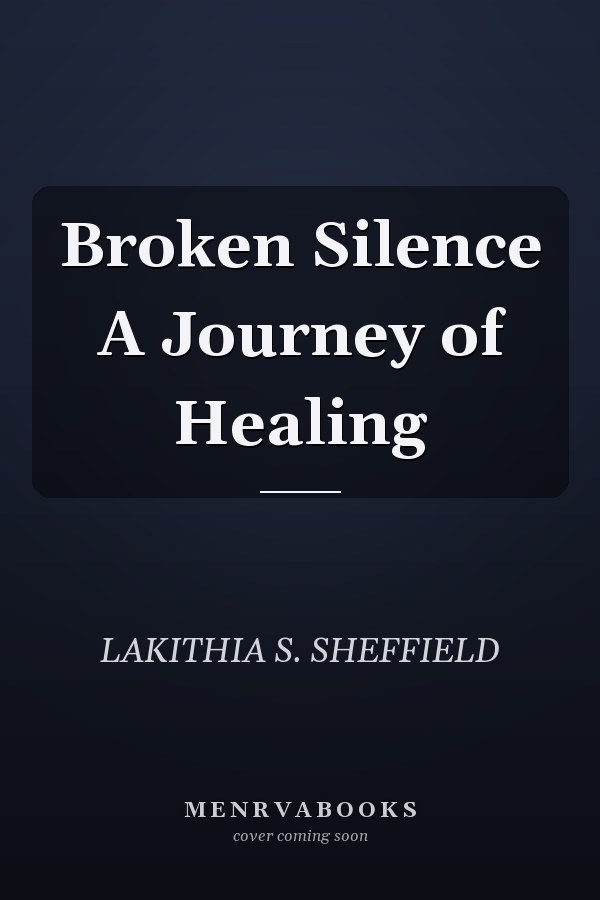 Broken Silence A Journey of Healing