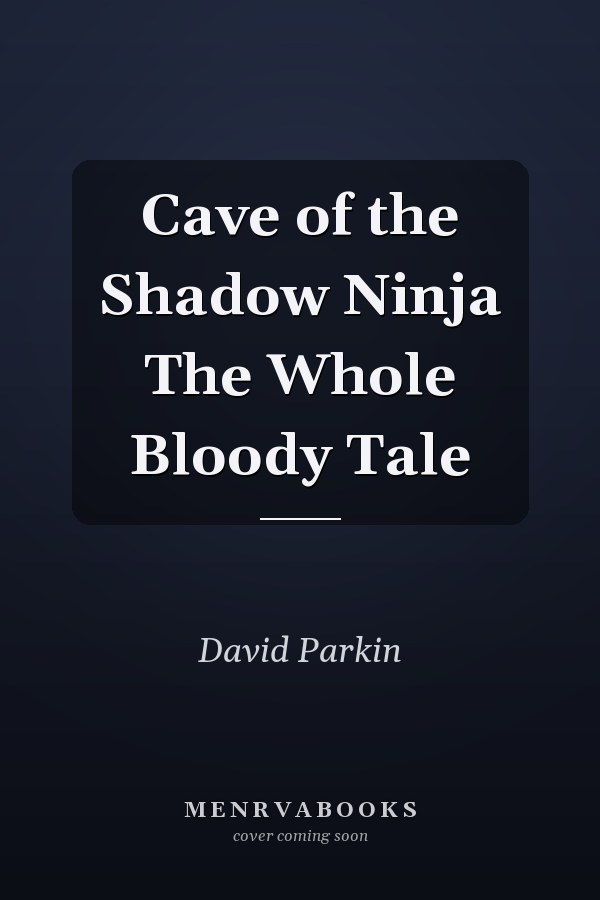 Cave of the Shadow Ninja The Whole Bloody Tale