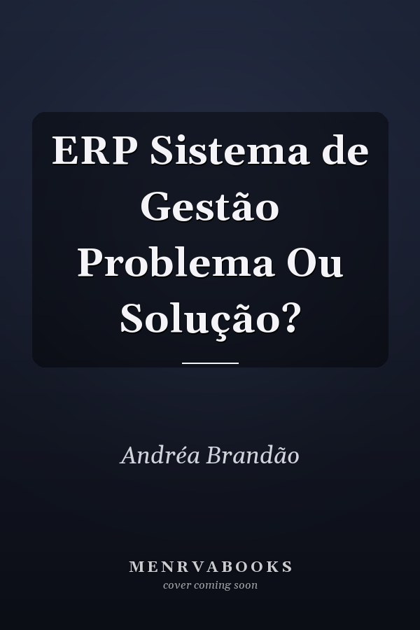 ERP Sistema de Gestão Problema Ou Solução?